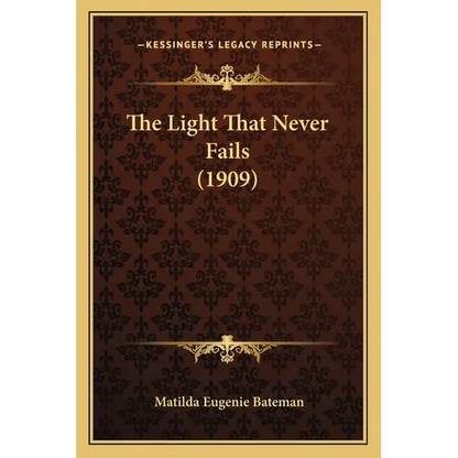 The Light That Never Fails (1909) - Paperback