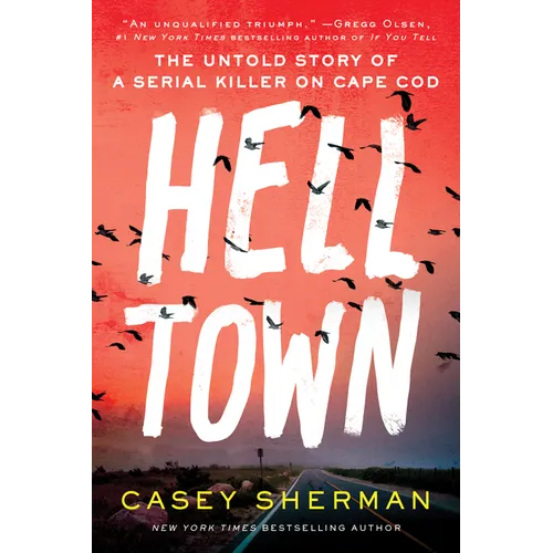 Helltown: The Untold Story of a Serial Killer on Cape Cod - Hardcover