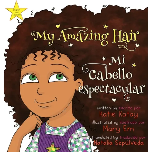 My Amazing Hair - Mi cabello espectacular: English-Spanish bilingual edition - Edición bilingüe inglés-español - Hardcover