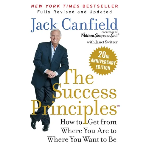 The Success Principles(tm): How to Get from Where You Are to Where You Want to Be - Paperback