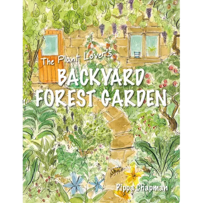 The Plant Lover's Backyard Forest Garden: Trees, Fruit & Veg in Small Spaces - Paperback