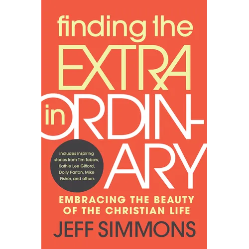 Finding the Extra in Ordinary: Embracing the Beauty of the Christian Life - Paperback