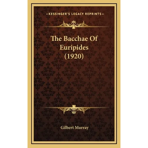 The Bacchae Of Euripides (1920) - Hardcover
