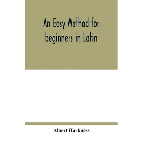 An easy method for beginners in Latin - Paperback