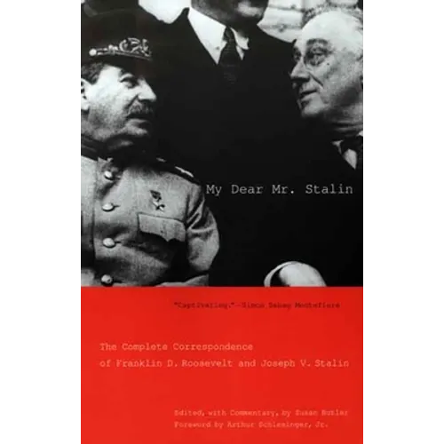My Dear Mr. Stalin: The Complete Correspondence of Franklin D. Roosevelt and Joseph V. Stalin - Paperback