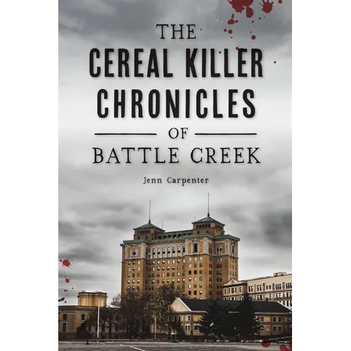 The Cereal Killer Chronicles of Battle Creek - Paperback