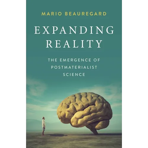 Expanding Reality: The Emergence of Postmaterialist Science - Paperback