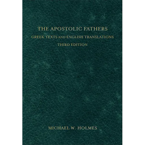 The Apostolic Fathers: Greek Texts and English Translations - Hardcover