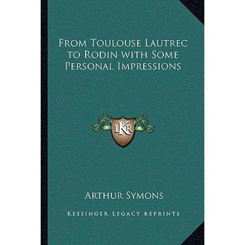 From Toulouse Lautrec to Rodin with Some Personal Impressions - Paperback