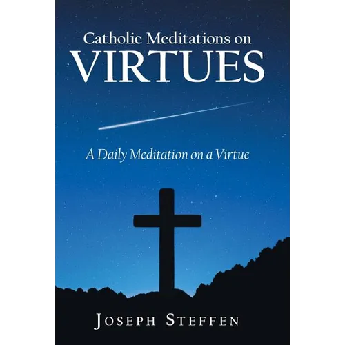 Catholic Meditations on Virtues: A Daily Meditation on a Virtue - Hardcover