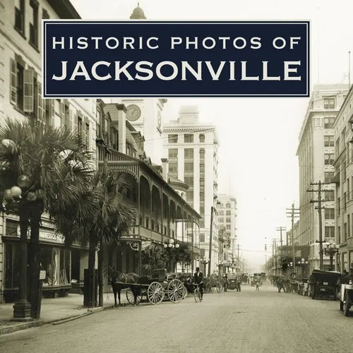 Historic Photos of Jacksonville - Hardcover
