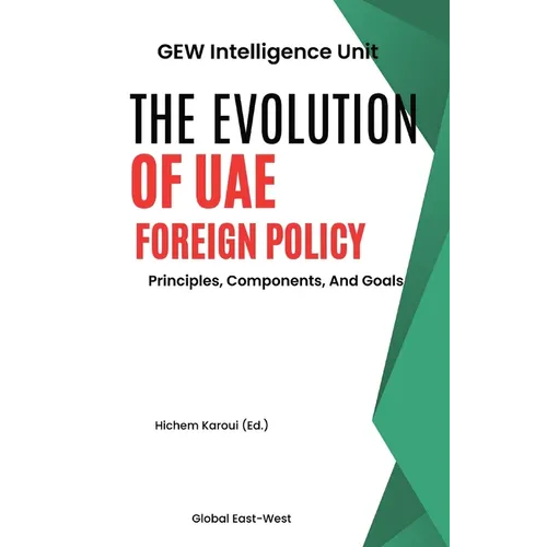 The Evolution Of UAE Foreign Policy: Principles, Components, And Goals - Paperback