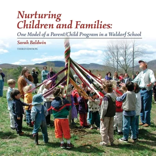 Nurturing Children and Families: One Model of a Parent/Child Program in a Waldorf School - Paperback