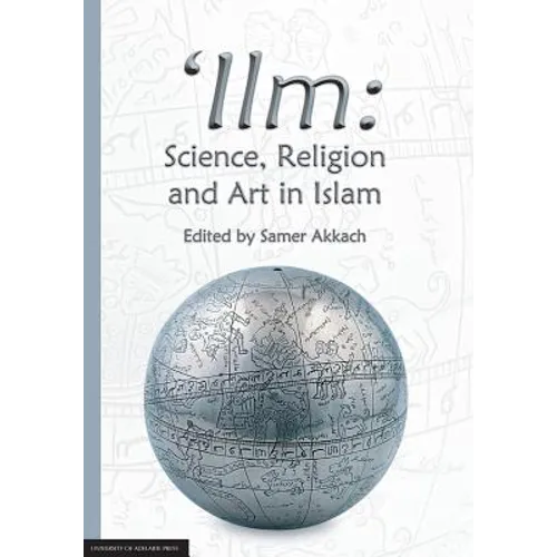'Ilm: Science, Religion and Art in Islam - Paperback