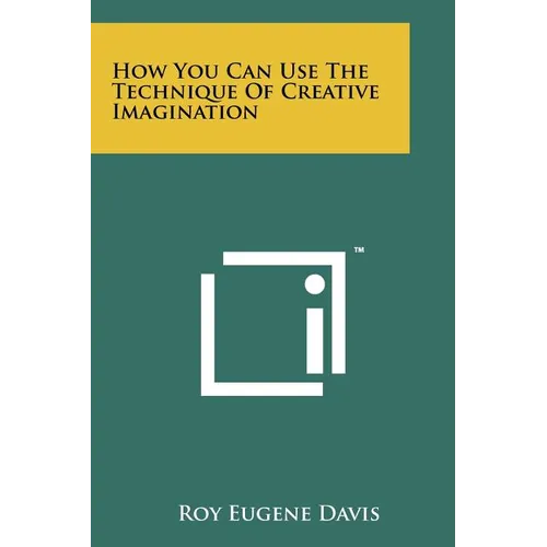 How You Can Use The Technique Of Creative Imagination - Paperback