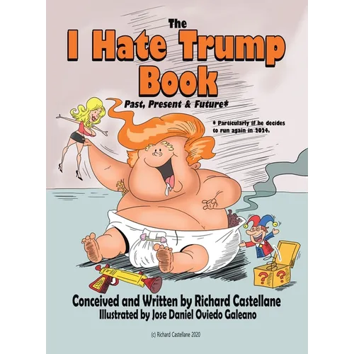 The I Hate Trump Book: Past, Present & Future* - Hardcover