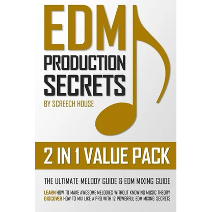 Edm Production Secrets (2 in 1 Value Pack): The Ultimate Melody Guide & EDM Mixing Guide (How to Make Awesome Melodies without Knowing Music Theory & - Paperback