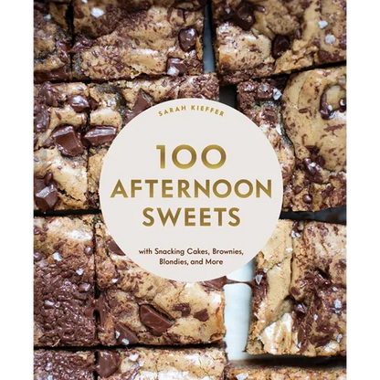 100 Afternoon Sweets: With Snacking Cakes, Brownies, Blondies, and More - Hardcover