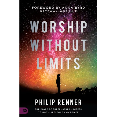 Worship Without Limits: The Place of Supernatural Access to God's Presence and Power - Paperback