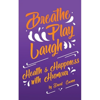 Breathe Play Laugh: Health and Happiness with Humour - Paperback