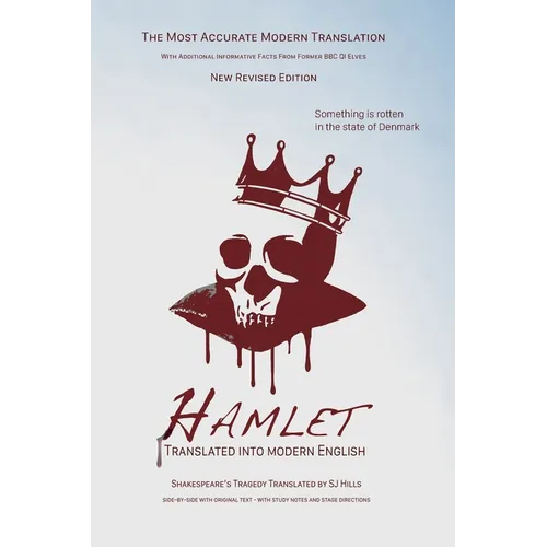 Hamlet Translated into Modern English: The most accurate line-by-line translation, alongside original English, stage directions, and historical notes. - Paperback