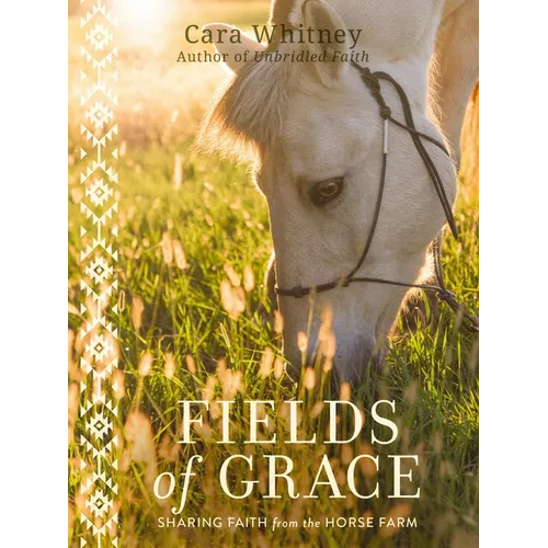 Fields of Grace: Sharing Faith from the Horse Farm - Hardcover
