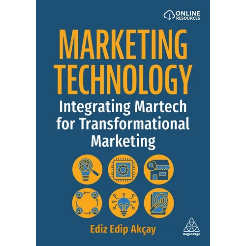 Marketing Technology: Integrating Martech for Transformational Marketing - Hardcover