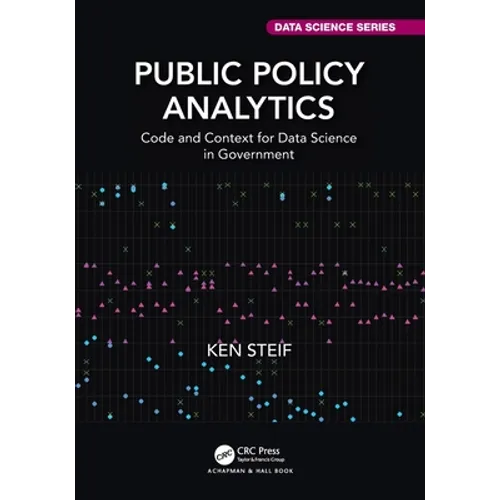 Public Policy Analytics: Code and Context for Data Science in Government - Paperback