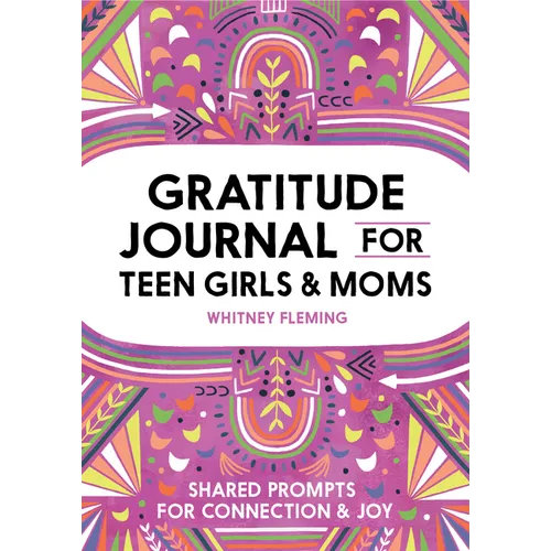 Gratitude Journal for Teen Girls and Moms: Shared Prompts for Connection and Joy - Paperback