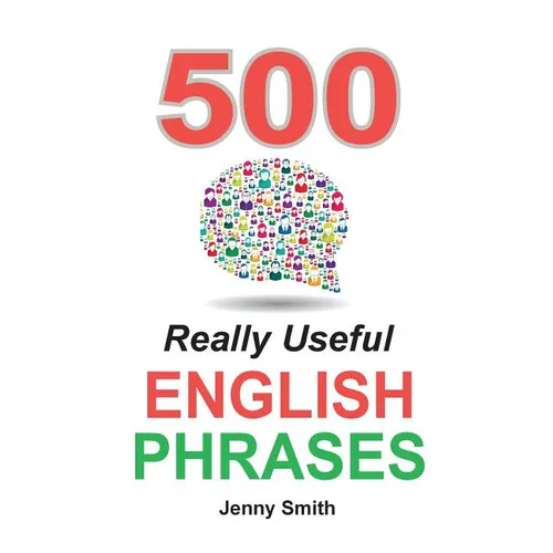 500 Really Useful English Phrases: Intermediate to Fluency - Paperback