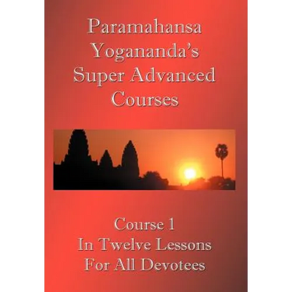 Swami Paramahansa Yogananda's Super Advanced Course (Number 1 divided In twelve lessons) - Paperback