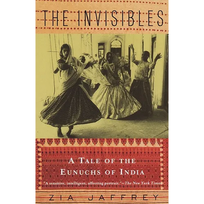 The Invisibles: A Tale of the Eunuchs of India - Paperback