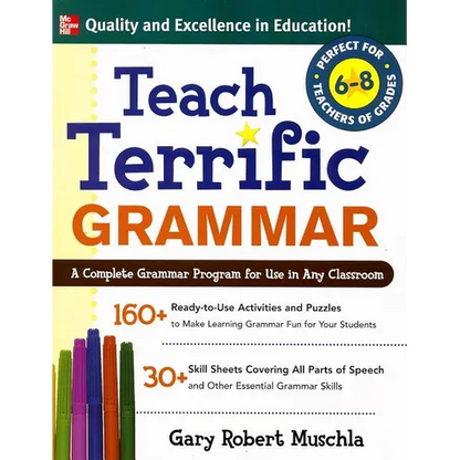 Teach Terrific Grammar, Grades 6-8: A Complete Grammar Program for Use in Any Classroom - Paperback