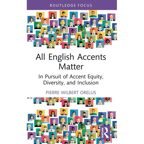 All English Accents Matter: In Pursuit of Accent Equity, Diversity, and Inclusion - Paperback