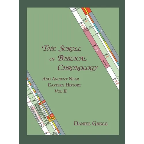 The Scroll of Biblical Chronology and Ancient Near Eastern History, Vol. II - Hardcover