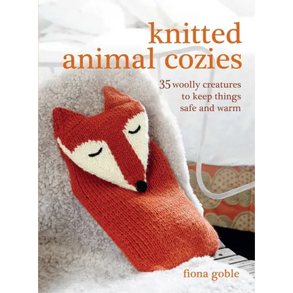 Knitted Animal Cozies: 35 Woolly Creatures to Keep Things Safe and Warm - Paperback