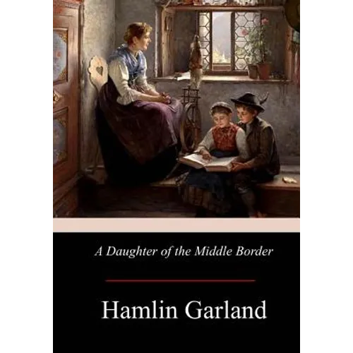A Daughter of the Middle Border - Paperback