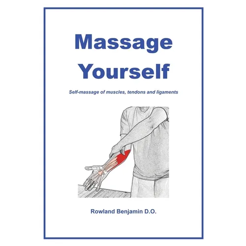 Massage Yourself: Self-massage of muscles, tendons and ligaments - Paperback