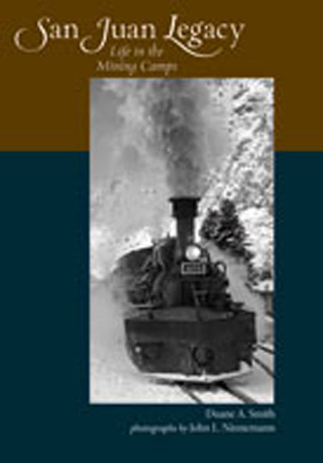 San Juan Legacy: Life in the Mining Camps - Paperback