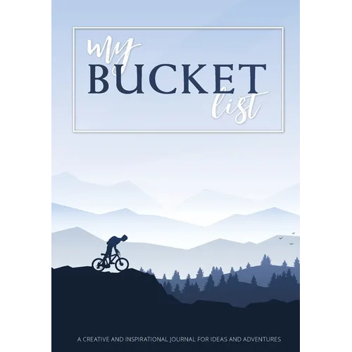 My Bucket List: A Creative and Inspirational Journal for Ideas and Adventures - Paperback