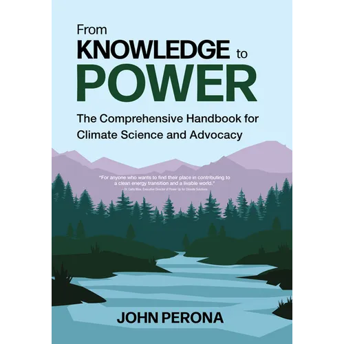 From Knowledge to Power: The Comprehensive Handbook for Climate Science and Advocacy - Paperback