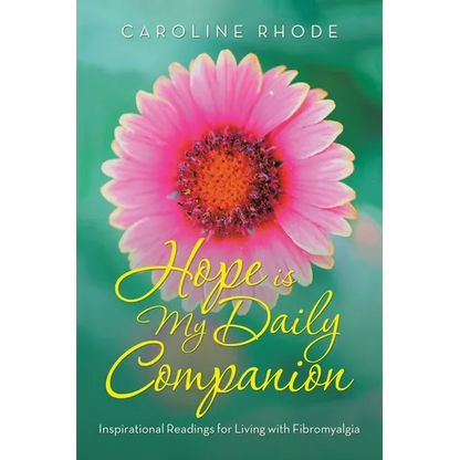 Hope Is My Daily Companion: Inspirational Readings for Living with Fibromyalgia - Paperback