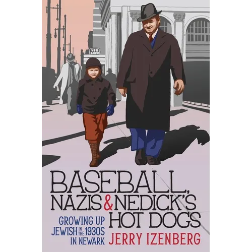 Baseball, Nazis & Nedick's Hot Dogs: Growing up Jewish in the 1930s in Newark - Paperback