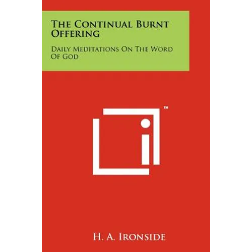The Continual Burnt Offering: Daily Meditations On The Word Of God - Paperback