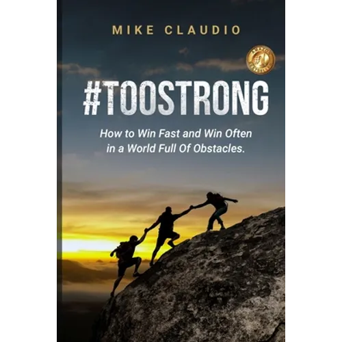 #TooStrong: How to Win Fast and Win Often in a World Full of Obstacles - Paperback