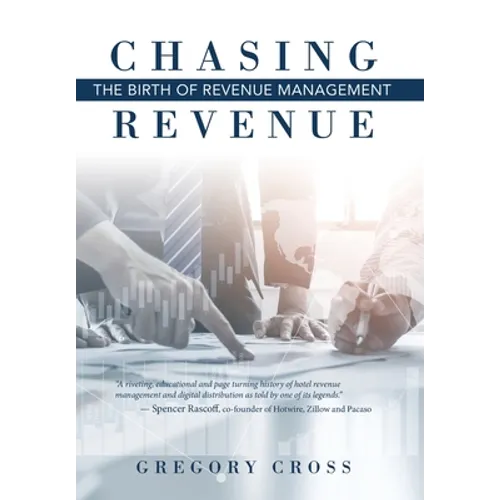 Chasing Revenue: The Birth of Revenue Management - Hardcover