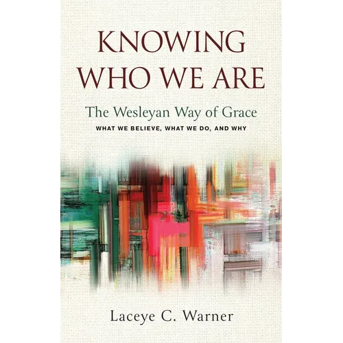 Knowing Who We Are: The Wesleyan Way of Grace - Paperback