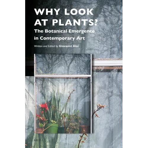 Why Look at Plants?: The Botanical Emergence in Contemporary Art - Paperback