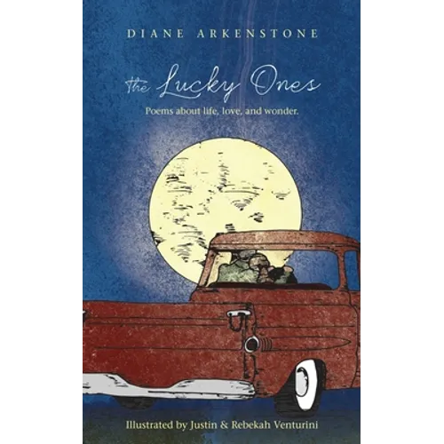 The Lucky Ones: Poems about life, love and wonder. - Paperback
