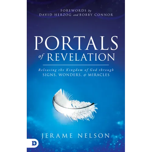 Portals of Revelation: Releasing the Kingdom of God through Signs, Wonders, and Miracles - Paperback